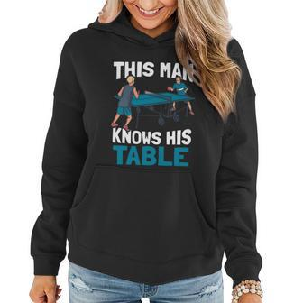 This Man Knows His Table Funny Gift Ping Pong Player Table Tennis Gift Women Hoodie - Thegiftio UK