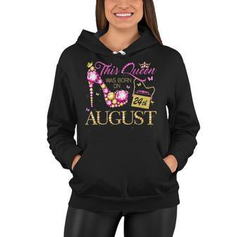 This Queen Was Born On August 24 24Th August Birthday Queen Women Hoodie - Seseable