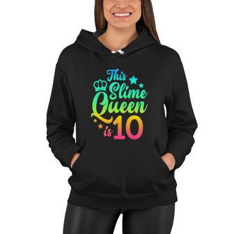 This Slime Queen Is 10 Girl Funny 10Th Birthday Party Squad Women Hoodie - Monsterry AU