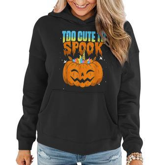 Too Cute To Spook Scary Pumpkin Halloween Costume Kids Women Hoodie - Thegiftio UK