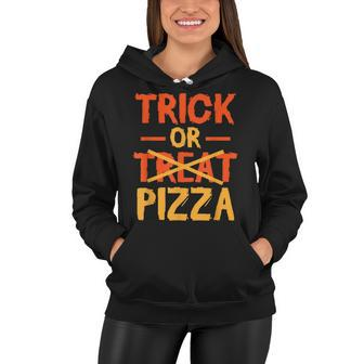Trick Or Pizza Foodie Treat Halloween Food Lover Costume Women Hoodie - Seseable