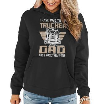 Trucker Trucker And Dad Quote Semi Truck Driver Mechanic Funny _ V3 Women Hoodie - Seseable