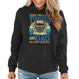 Trucker Trucker And Dad Quote Semi Truck Driver Mechanic Funny_ V5 Women Hoodie - Seseable