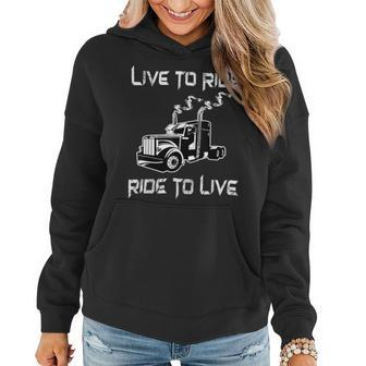 Trucker Trucker Live To Ride Ride To Live Truck Driver Trucking Women Hoodie - Seseable