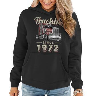 Trucker Truckin Since 1972 Trucker Big Rig Driver 50Th Birthday Women Hoodie - Seseable