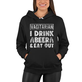 Vagitarian Drink Beer And Eat Out Funny Humor Gift Women Hoodie - Monsterry
