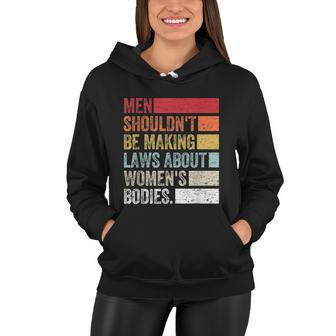 Vintage Men Shouldnt Be Making Laws About Womens Bodies Women Hoodie - Monsterry