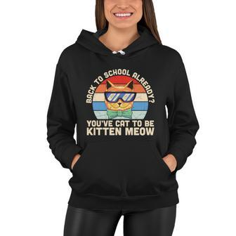 Vintage Youve Cat To Be Kitten Meow 1St Day Back To School Women Hoodie - Monsterry DE