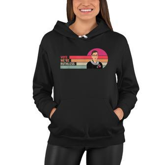 Vote Were Ruthless Feminist Womens Rights Vote We Are Ruthless Women Hoodie - Monsterry UK