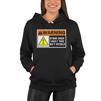 Warning Stand Back I Built This Shit Myself Women Hoodie - Monsterry AU