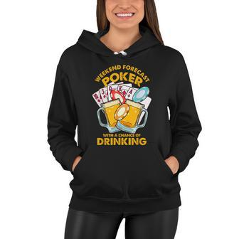 Weekend Forecast Poker With A Chance Of Drinking Women Hoodie - Monsterry