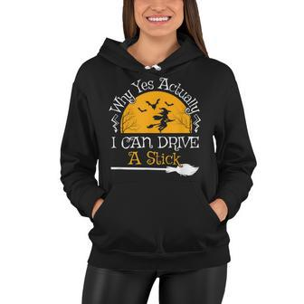 Why Yes Actually I Can Drive A Stick Funny Halloween Witch V2 Women Hoodie - Seseable