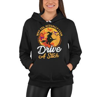 Why Yes I Can Drive A Stick Witch Broomstick Funny Halloween Women Hoodie - Seseable