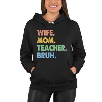 Wife Mom Teacher Bruh Funny Apparel Women Hoodie - Monsterry CA