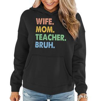 Wife Mom Teacher Bruh Funny Apparel Women Hoodie - Seseable