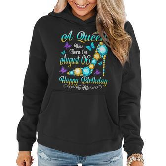 Womens A Queen Was Born On August 6 August 6Th Birthday Women Hoodie - Thegiftio UK