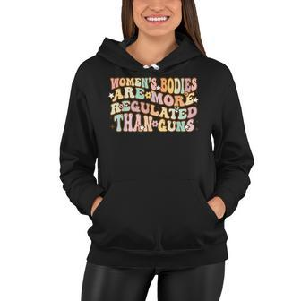 Womens Bodies Are More Regulated Than Guns Feminist Women Hoodie - Seseable