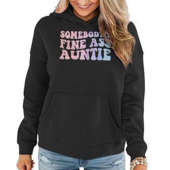 Womens Funny Somebodys Fine Ass Auntie Mom Saying Cute Mom Women Hoodie - Thegiftio UK