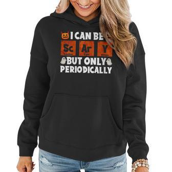 Womens I Can Be Scary But Only Periodically Funny Halloween Vintage Women Hoodie - Thegiftio UK