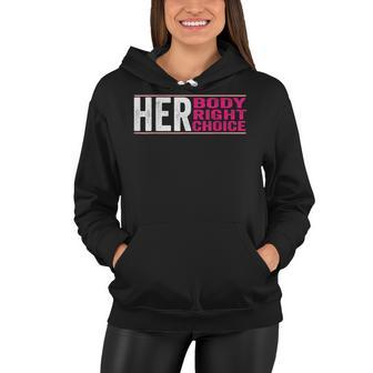 Womens Rights Pro Choice Her Body Her Right Her Choice Women Hoodie - Seseable