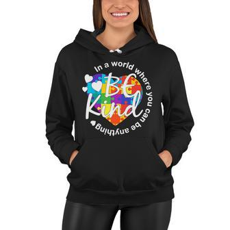 World Where You Can Be Anything Be Kind Autism Heart Women Hoodie - Monsterry