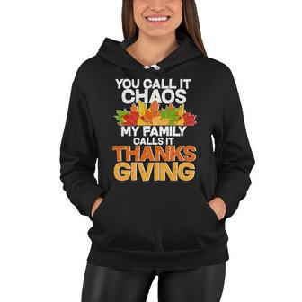 You Call It Chaos My Family Calls It Funny Thanksgiving Women Hoodie - Monsterry
