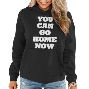 You Can Go Home Now Graphic Design Printed Casual Daily Basic Women Hoodie - Thegiftio UK