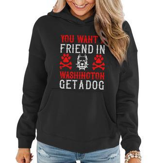 You Want A Friend In Washington Get A Dog Gifts Dogs Lovers Women Hoodie - Thegiftio UK