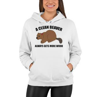 A Clean Beaver Always Gets More Wood Women Hoodie | Mazezy