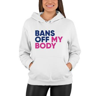 Bans Off My Body Feminism Womens Rights Tshirt Women Hoodie - Monsterry