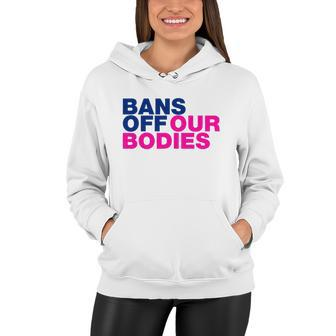 Bans Off Our Bodies My Body Stop Abortion Bans Women Hoodie - Monsterry DE