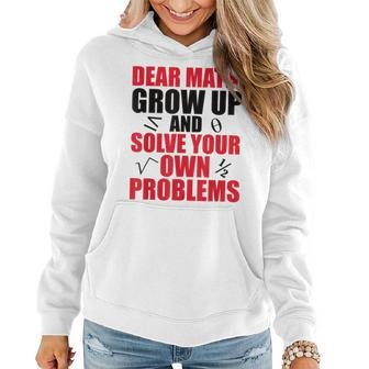 Dear Math Grow Up And Solve Your Own Problems Funny Student Women Hoodie - Thegiftio UK