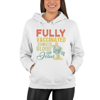 Fully Vaccinated By The Blood Of Jesus Funny Christian Tshirt Women Hoodie - Monsterry CA
