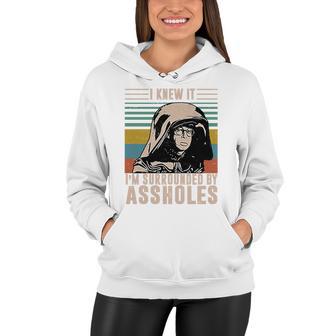 I Knew It Im Surrounded By Assholes Retro Tshirt Women Hoodie - Monsterry CA