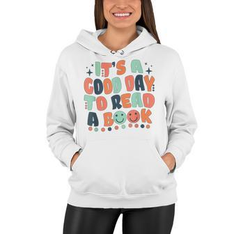 Its A Good Day To Read A Book Bookworm Book Lovers Women Hoodie - Thegiftio UK