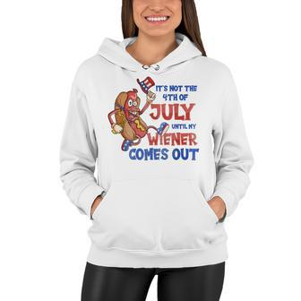 Its Not A Party Until My Wiener Comes Out 4Th Of July Wiener V2 Women Hoodie - Seseable