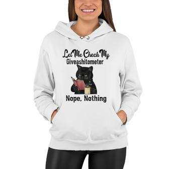 Let Me Check My Giveashitometer Nope Nothing Funny Cat Women Hoodie - Monsterry CA