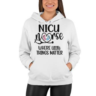 Little Things Nicu Nurse Neonatal Intensive Care Unit Women Hoodie - Seseable