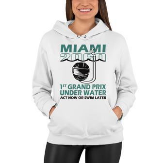 Miami 2060 1St Grand Prix Under Water Act Now Or Swim Tshirt Women Hoodie - Monsterry