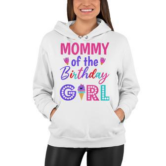 Mommy Of The Birthday Girl Mom Ice Cream First Birthday Women Hoodie - Seseable