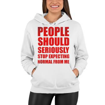 People Should Seriously Stop Expecting Normal From Me V3 Women Hoodie - Seseable