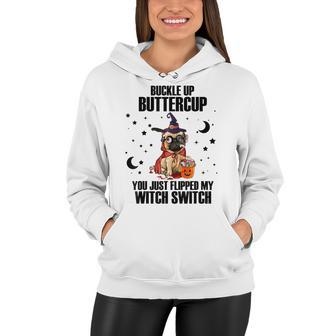 Pug Dog Buckle Up Buttercup You Just Flipped My Witch Switch Women Hoodie - Seseable