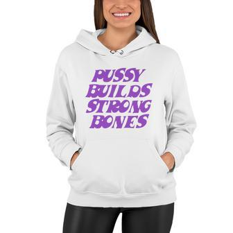Pussy Builds Strong Bones Women Hoodie - Monsterry