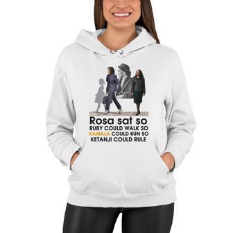 Rosa Sat Ruby Walk So Kamala Could Run So Ketanji Could Rule Tshirt Women Hoodie - Monsterry AU