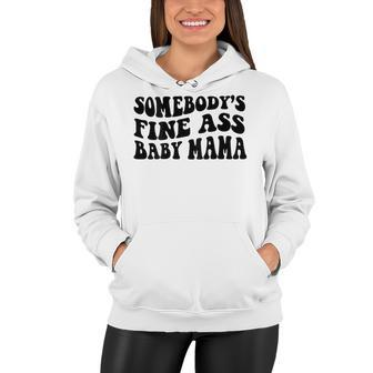 Somebodys Fine Ass Baby Mama Women Hoodie - Seseable