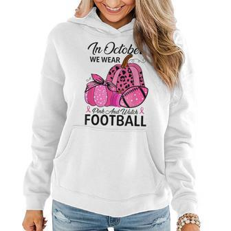 We Wear Pink Watch Football Breast Cancer Awareness Ph Women Hoodie Graphic Print Hooded Sweatshirt - Thegiftio UK