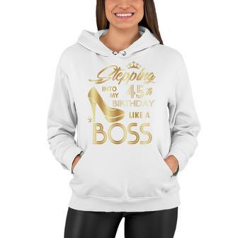 Womens Stepping Into My 45Th Birthday Like A Boss High Heel Shoes Women Hoodie - Seseable