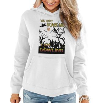 You Can Not Scare Me I Am Bowling Halloween Women Hoodie Graphic Print Hooded Sweatshirt - Thegiftio UK