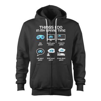 Things I Do In My Spare Time Funny Gamer Gaming  Zip Up Hoodie
