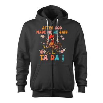 After God Made Me He Said Ta Da Funny Christian Rooster Zip Up Hoodie - Thegiftio UK